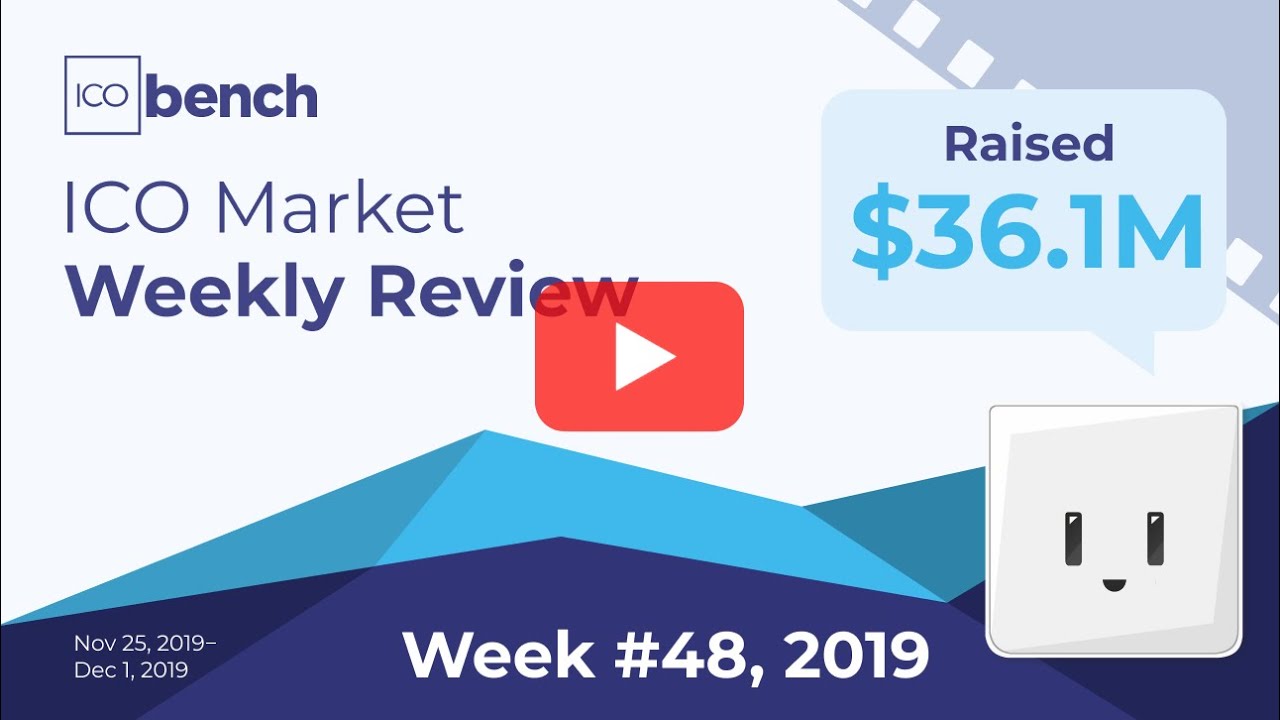 ICObench Weekly Review #48 of 2019 &ndash; Blockchain Crypto ICO Market results