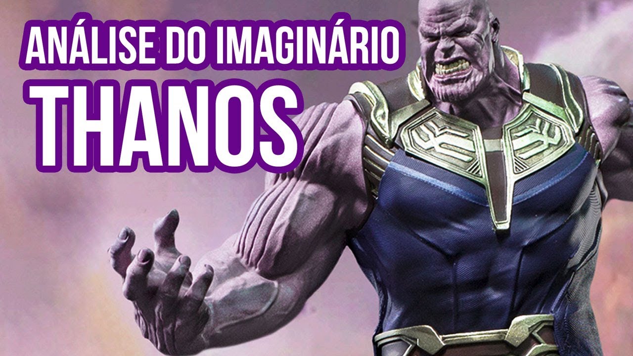 ANÁLISE DO IMAGINÁRIO: THANOS (Vingadores: Guerra Infinita)