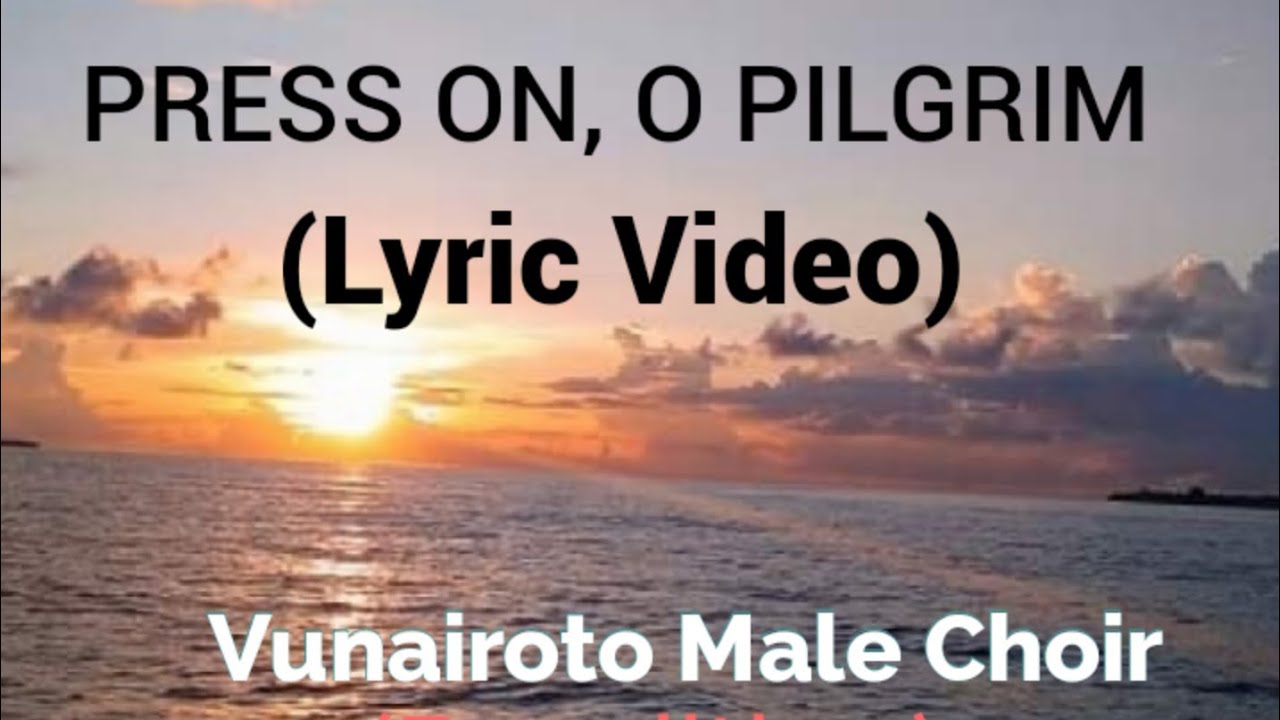 Vunairoto Male Choir - PRESS ON (Lyric Video)