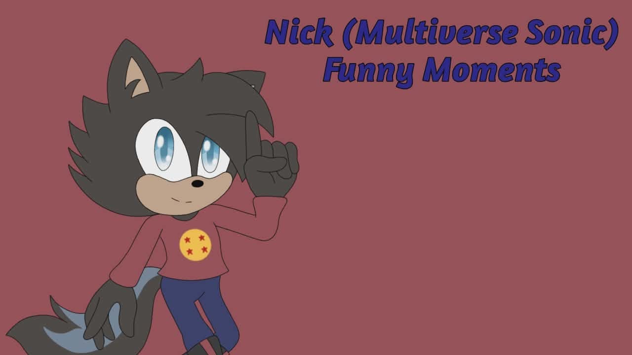 Nick (Multiverse Sonic) Funny Moments