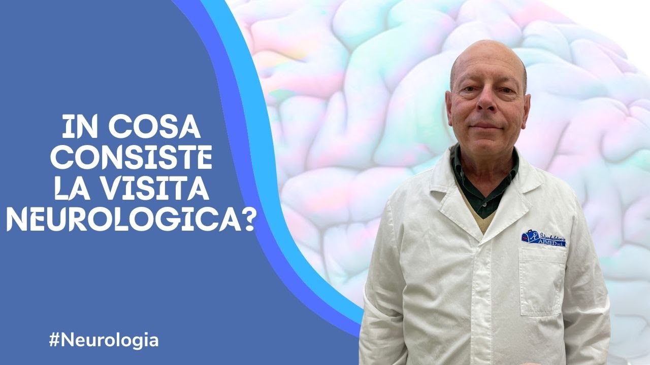 In cosa consiste una Visita Neurologica?