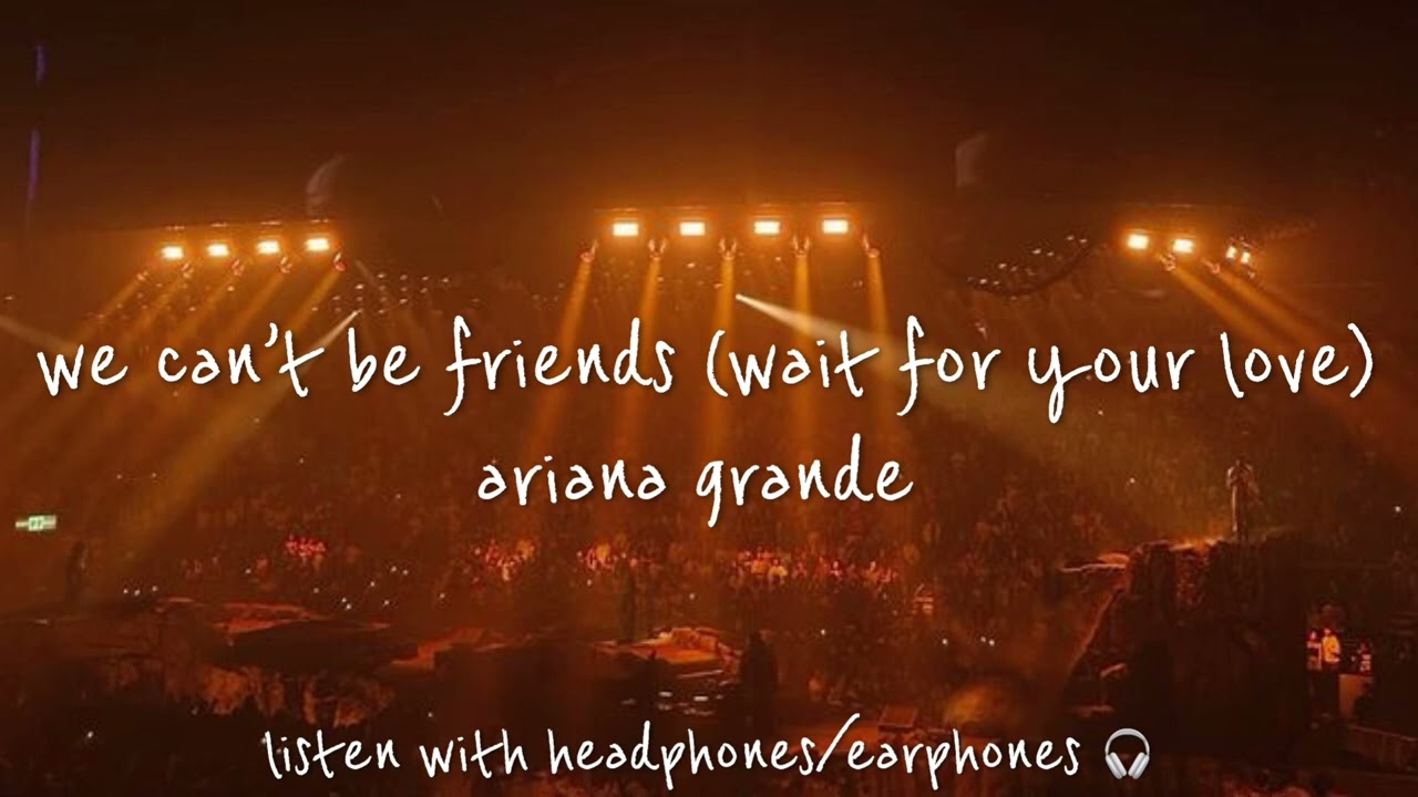 we can’t be friends in an empty arena
