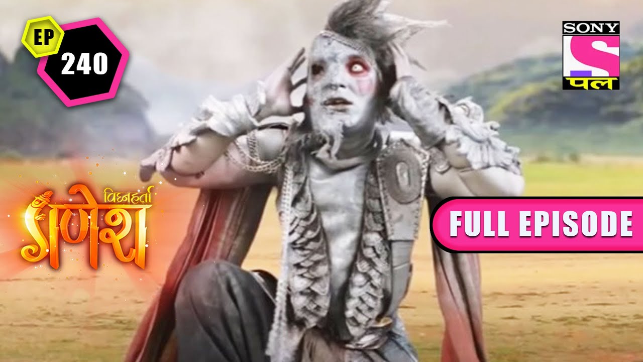 Goddess Parvati Strikes | Vighnaharta Ganesh - Ep 240 | Full Episode | 5 May 2022