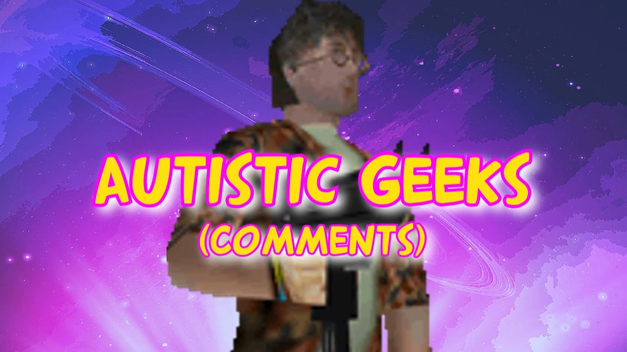 Autistic Geeks (Comments)