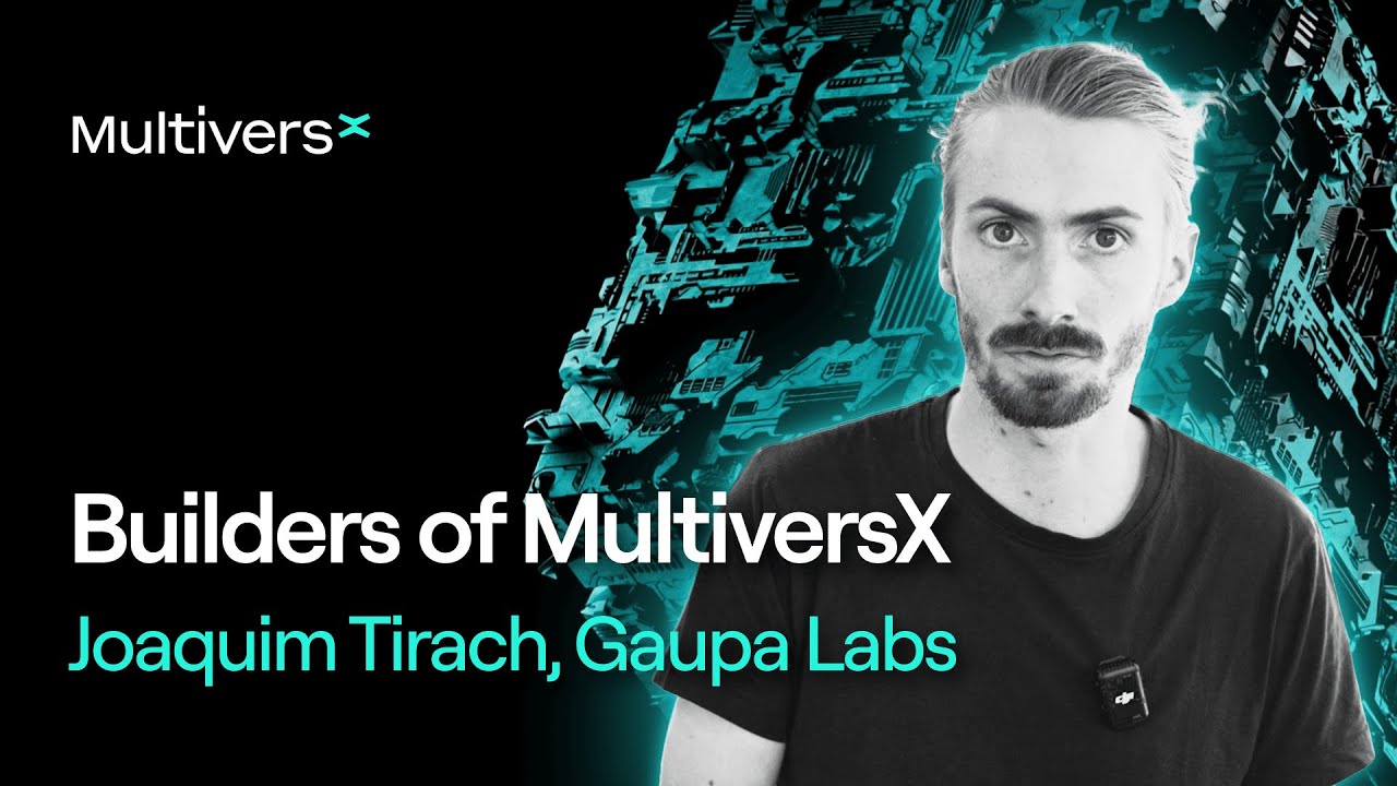 Builders of MultiversX | Joaquim Tirach (Gaupa Labs)