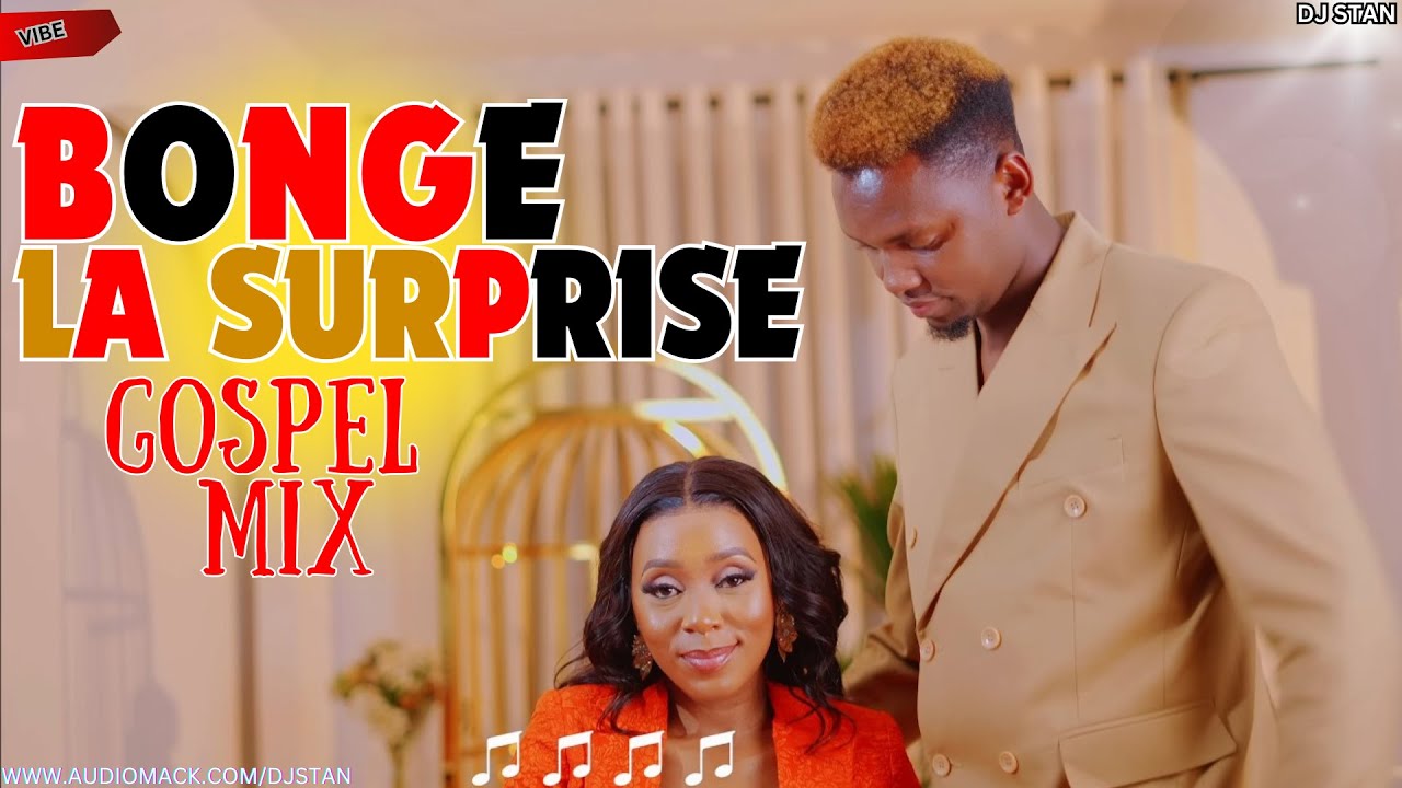 BONGE LA SURPRISE GOSPEL MIX 2025 FT WAPENDWA | GUARDIAN ANGEL | MERCY MASICA-DJ STAN