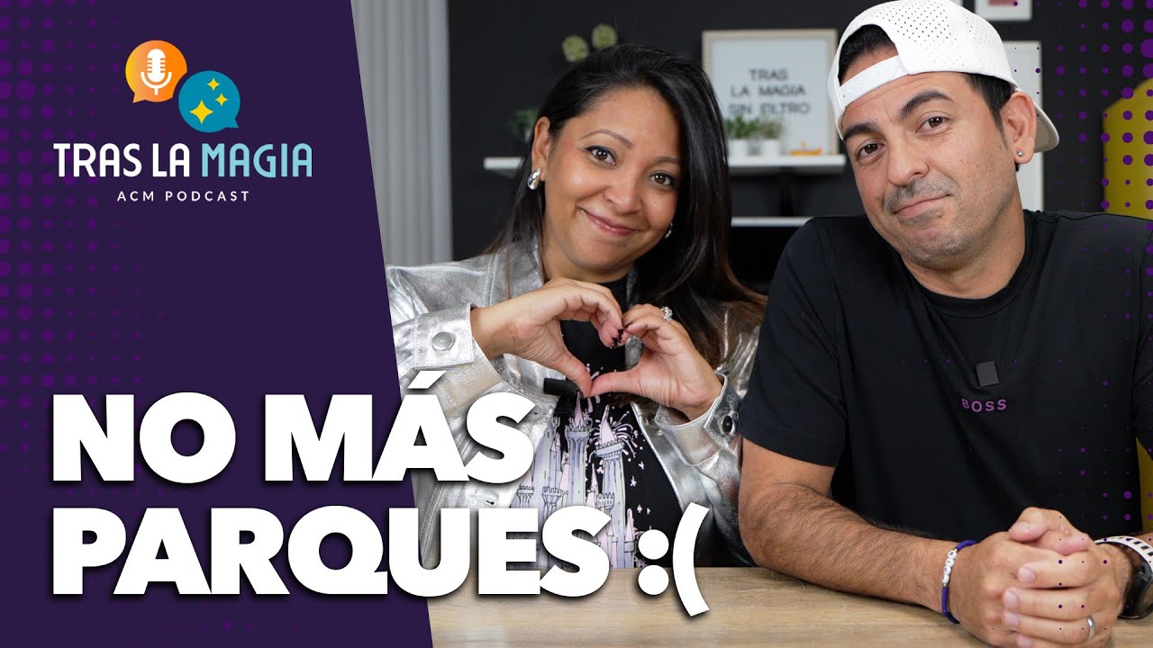 NO HAREMOS M&Aacute;S videos en Disney & Universal #TrasLaMagiaPodcast - Edici&oacute;n Especial 2 | E18