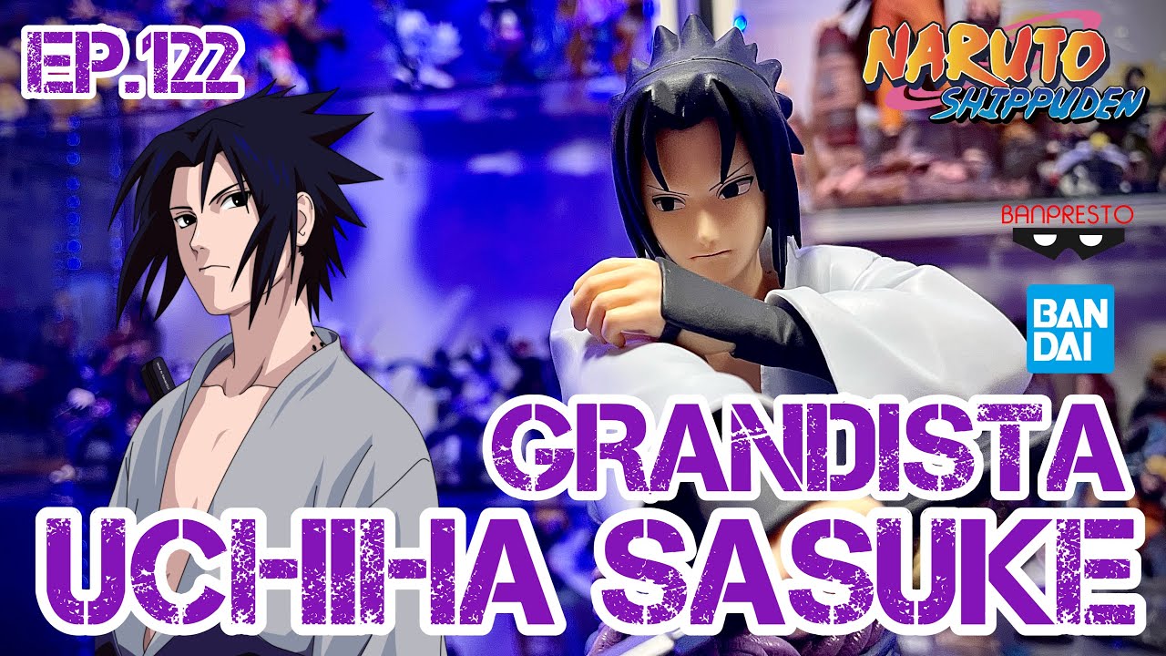 [Unboxing&Review] BANPRESTO NARUTO SHIPPUDEN GRANDISTA [ UCHIHA SASUKE ]