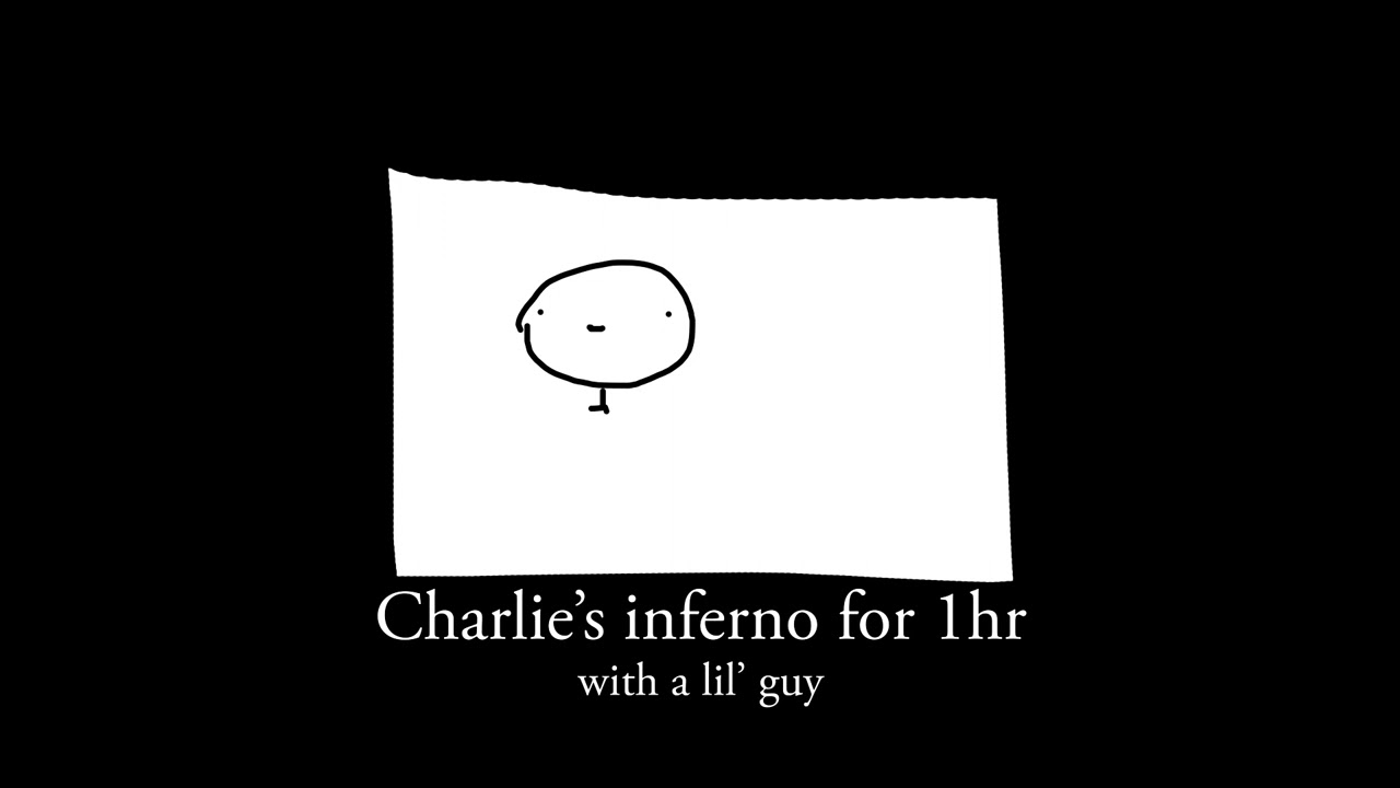 Charlies Inferno 1 hour loop