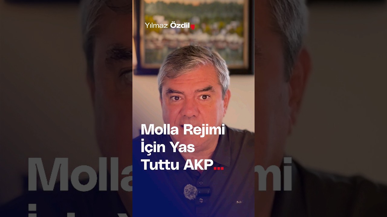 Molla Rejimi İ&ccedil;in Yas Tuttu AKP... - Yılmaz &Ouml;zdil