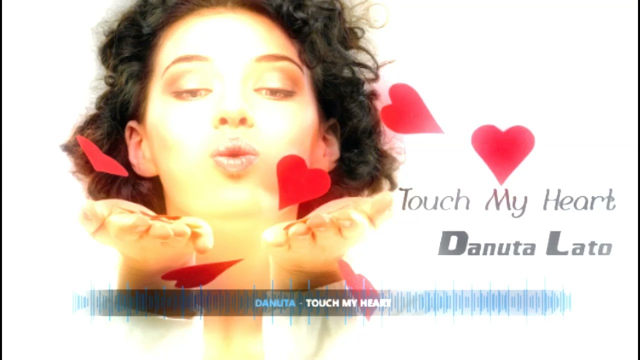 Touch My Heart (Remix) - Danuta Lato