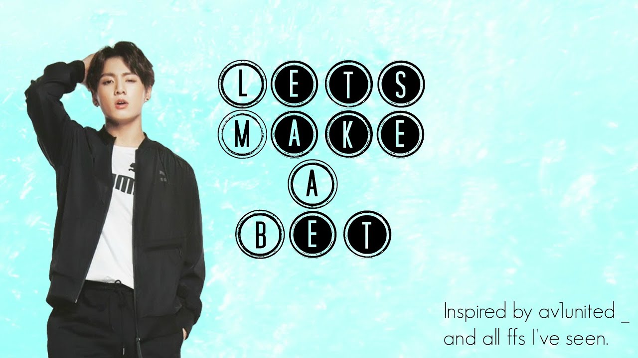 [Jungkook FF] Let's Make a Bet Episode 1