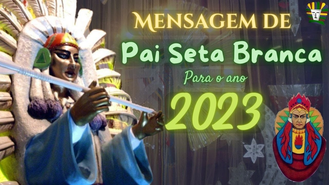 Mensagem de Pai Seta Branca para o ano 2023