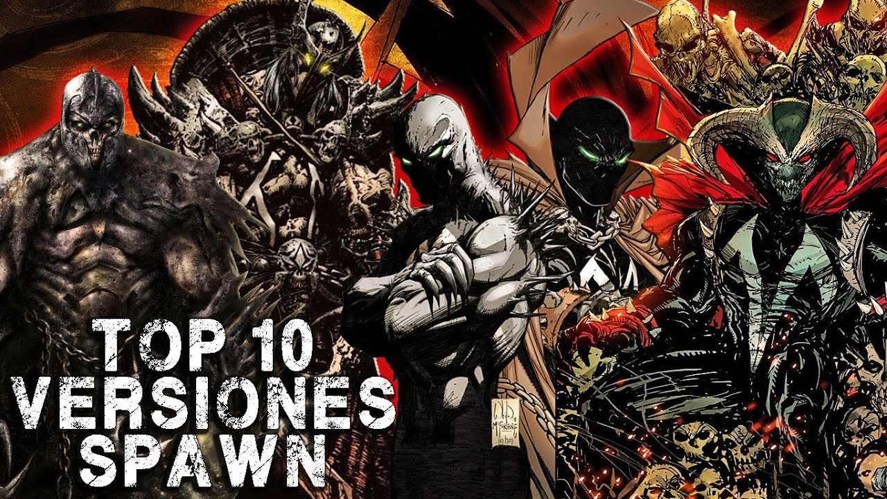 TOP 10 LAS VERSIONES MAS IMPACTANTES DE SPAWN - MaxiLunaPMY