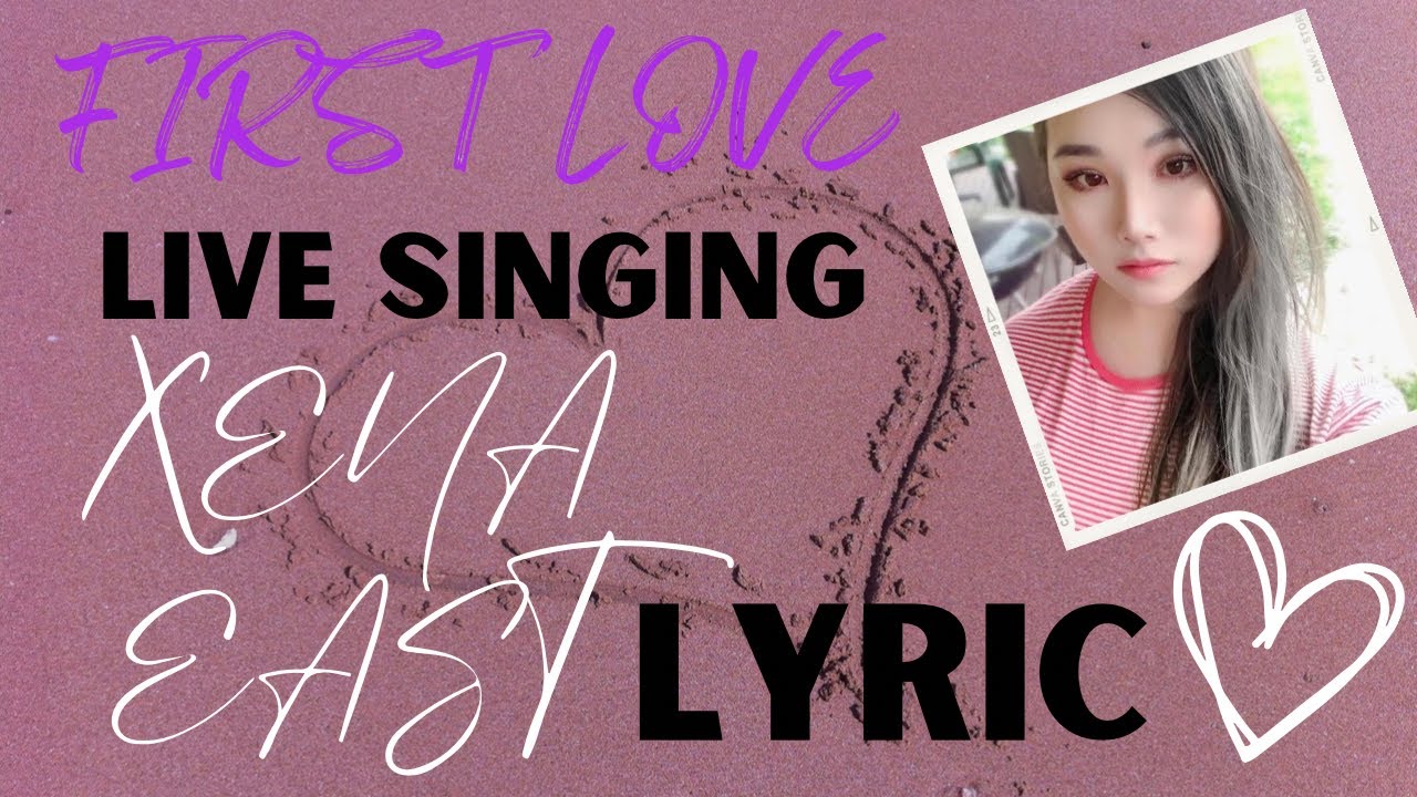 Xena East - First Love (LIVE SINGING LYRIC) Hikaru Utada English Cover