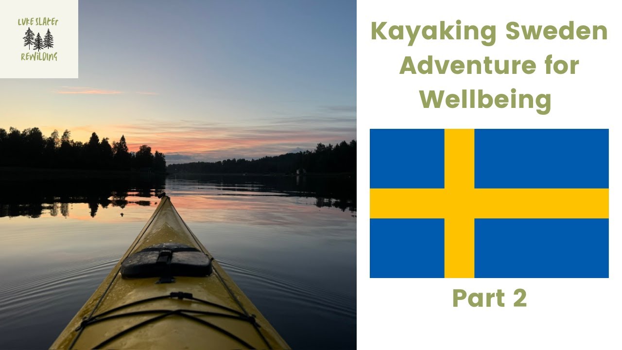 Kayaking Sweden Part 2 - Adventure for Wellbeing