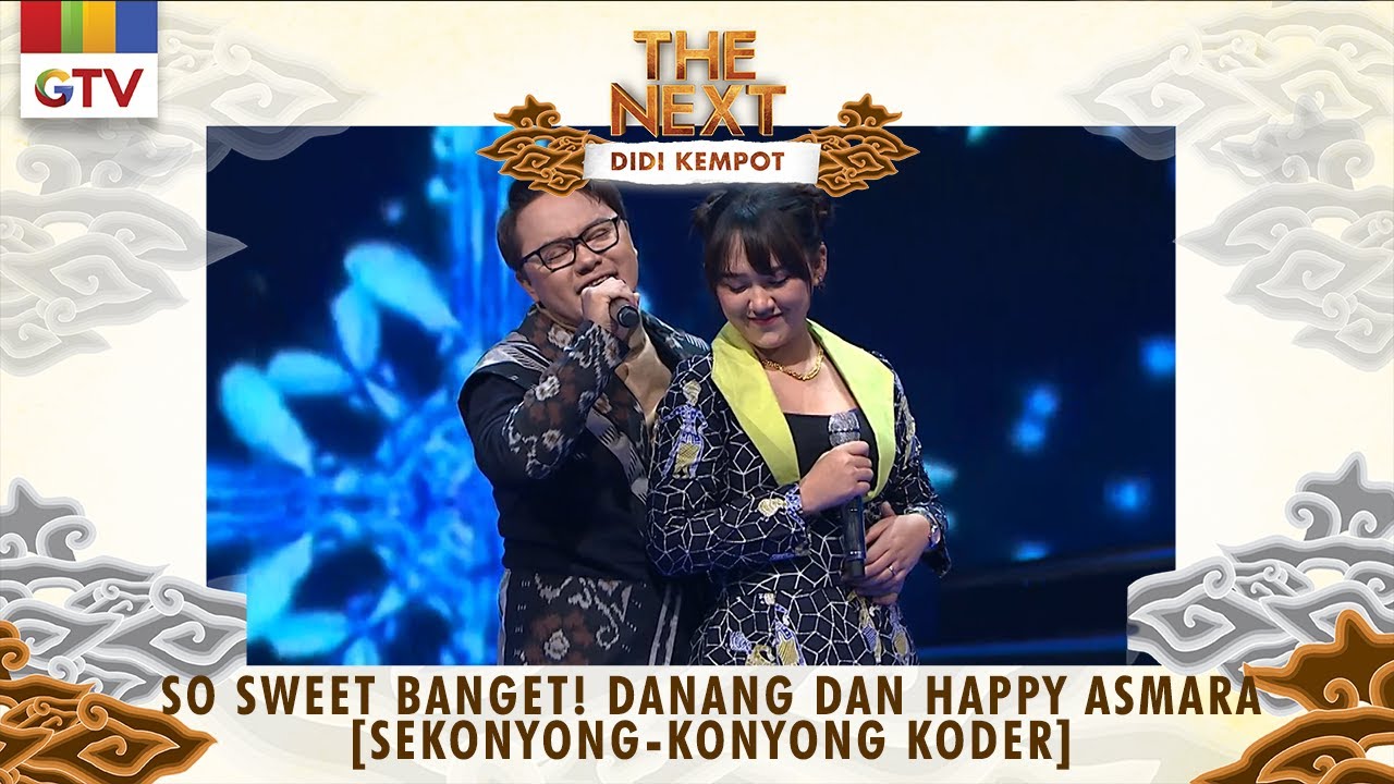 So Sweet Banget! Danang dan Happy Asmara [SEKONYONG KONYONG KODER] | THE NEXT DIDI KEMPOT