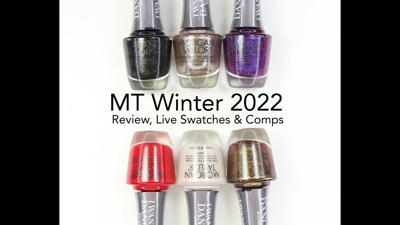 Morgan Taylor I Wanna Dance With Somebody Winter 2022 Collection: Review, Live Swatches & Comps