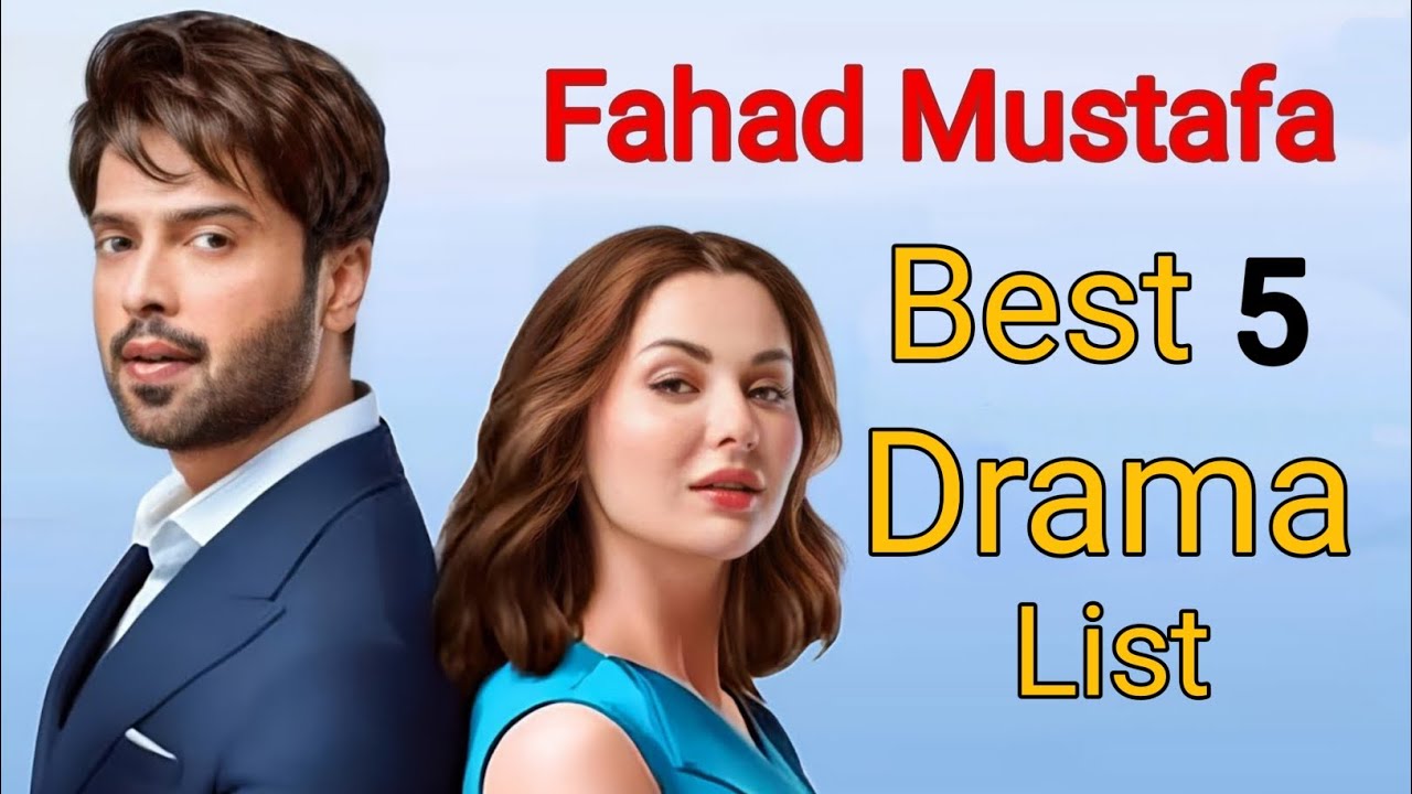 Fahad Mustafa top 5 best drama List