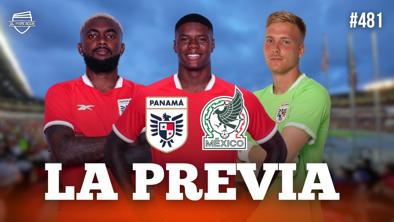 LA PREVIA: PANAMÁ VS. MÉXICO | EL MARCADOR TV #481