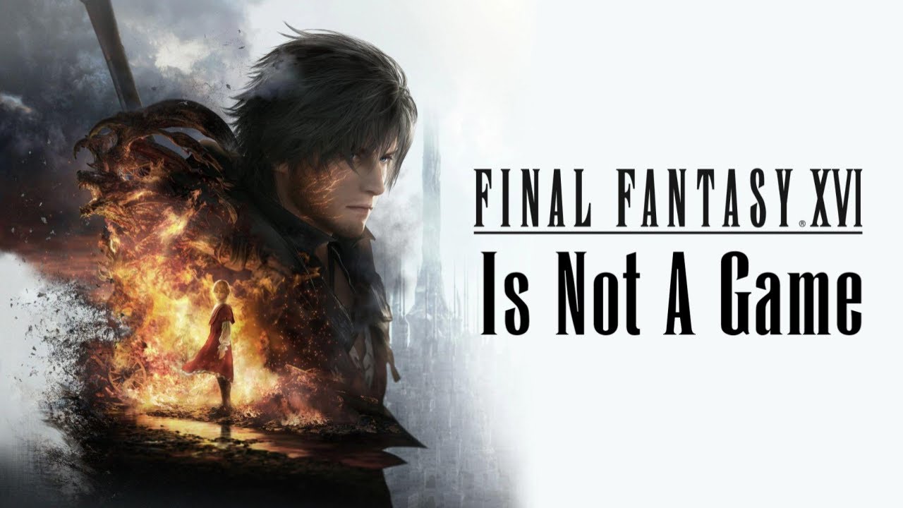 Final Fantasy 16 Is Not A Game (FF16 Review)