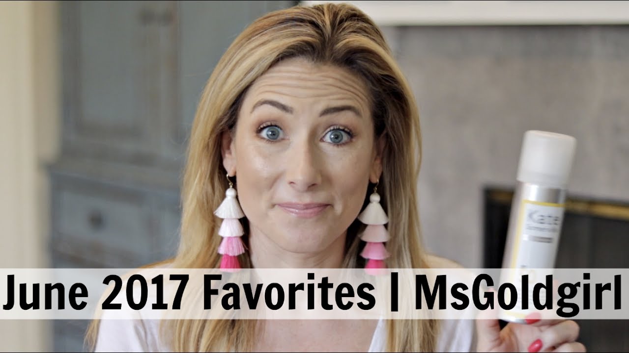 June 2017 Favorites | MsGoldgirl