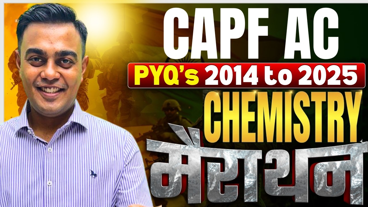 CAPF Chemistry PYQs 2014&ndash;2025 Marathon | Complete Previous Year Questions Analysis