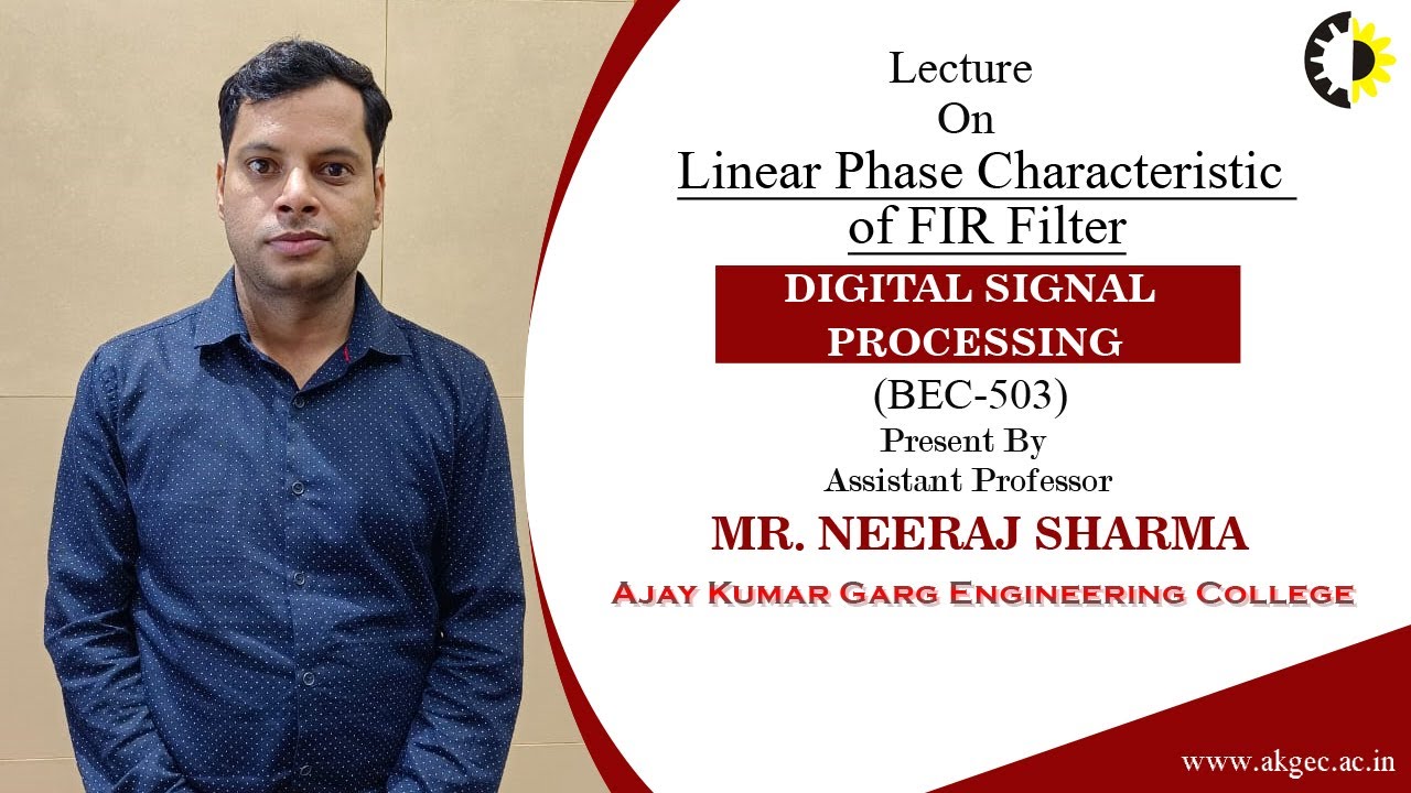 LINEAR PHASE CHARACTERISTIC OF FIR FILTER | DSP | LECTURE 03 BY MR. NEERAJ SHARMA | AKGEC