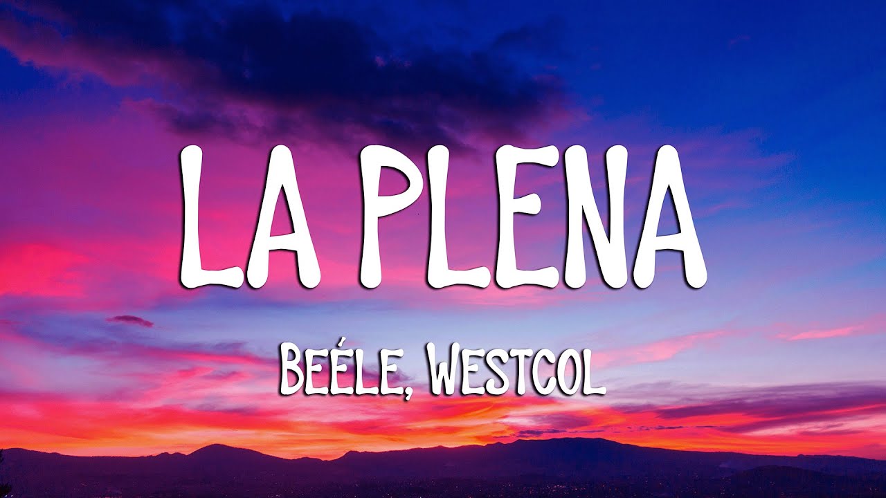 Beéle, Westcol, Ovy On The Drums - LA PLENA (W Sound 05) (Letra/Lyrics)