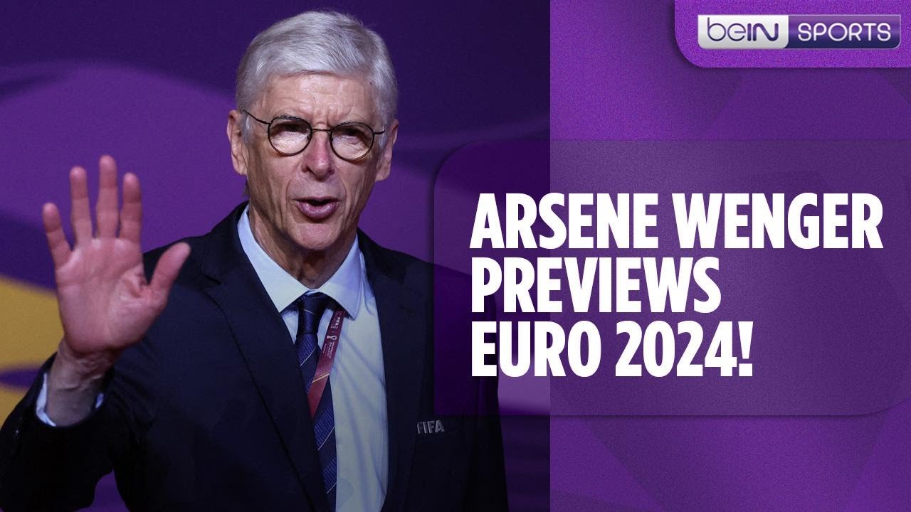Arsene Wenger shares his predictions for Euro 2024!