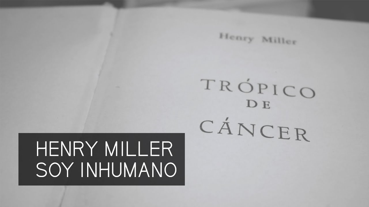 Henry Miller - Soy Inhumano