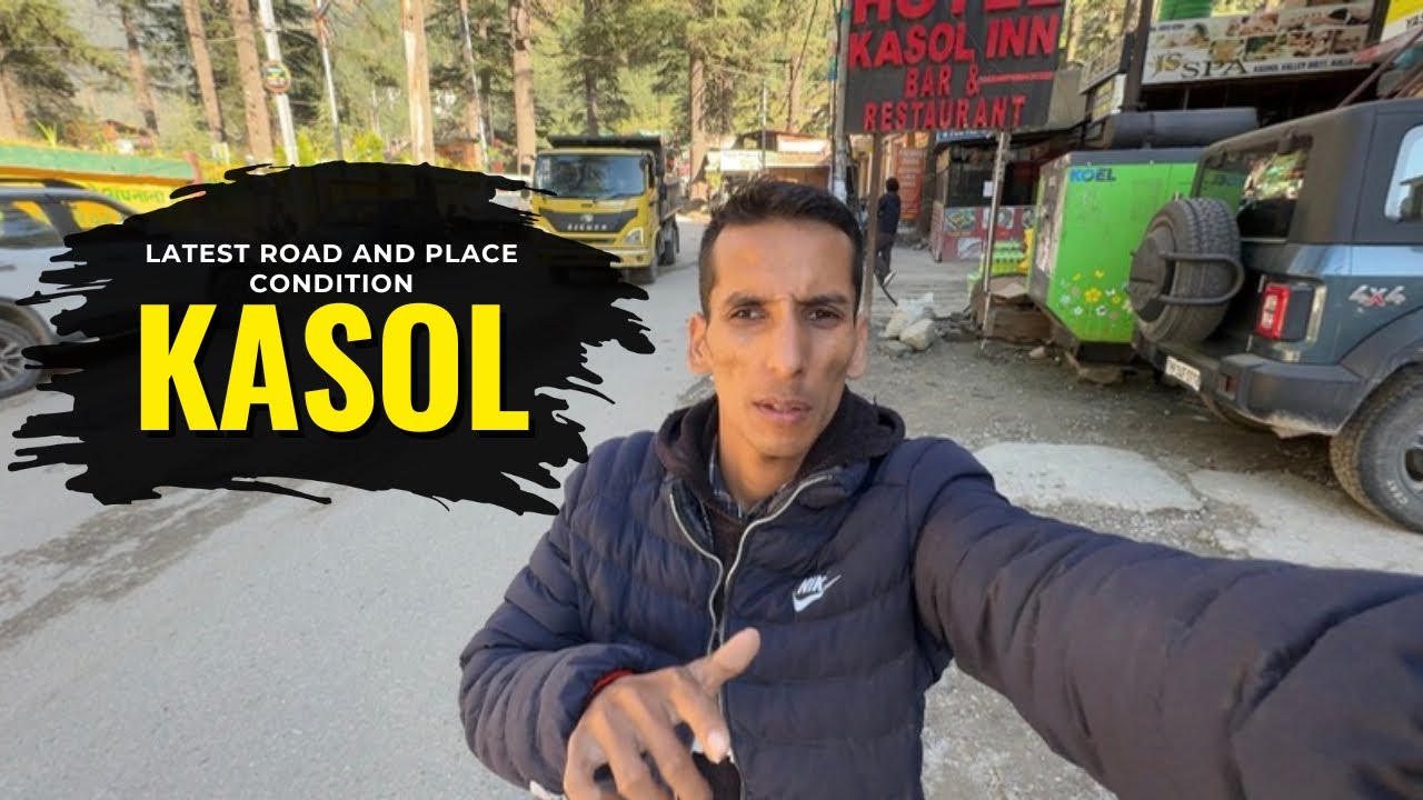 Kasol latest road condition,weather and tourist…. Update 