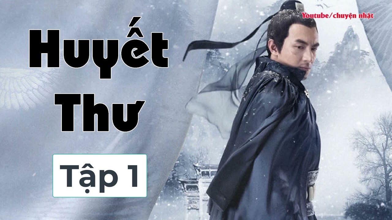 Huyết Thư Tập 1 Truyện kiếm hiệp hay, Tiên Hiệp, Podcasts Truyện Nhặt