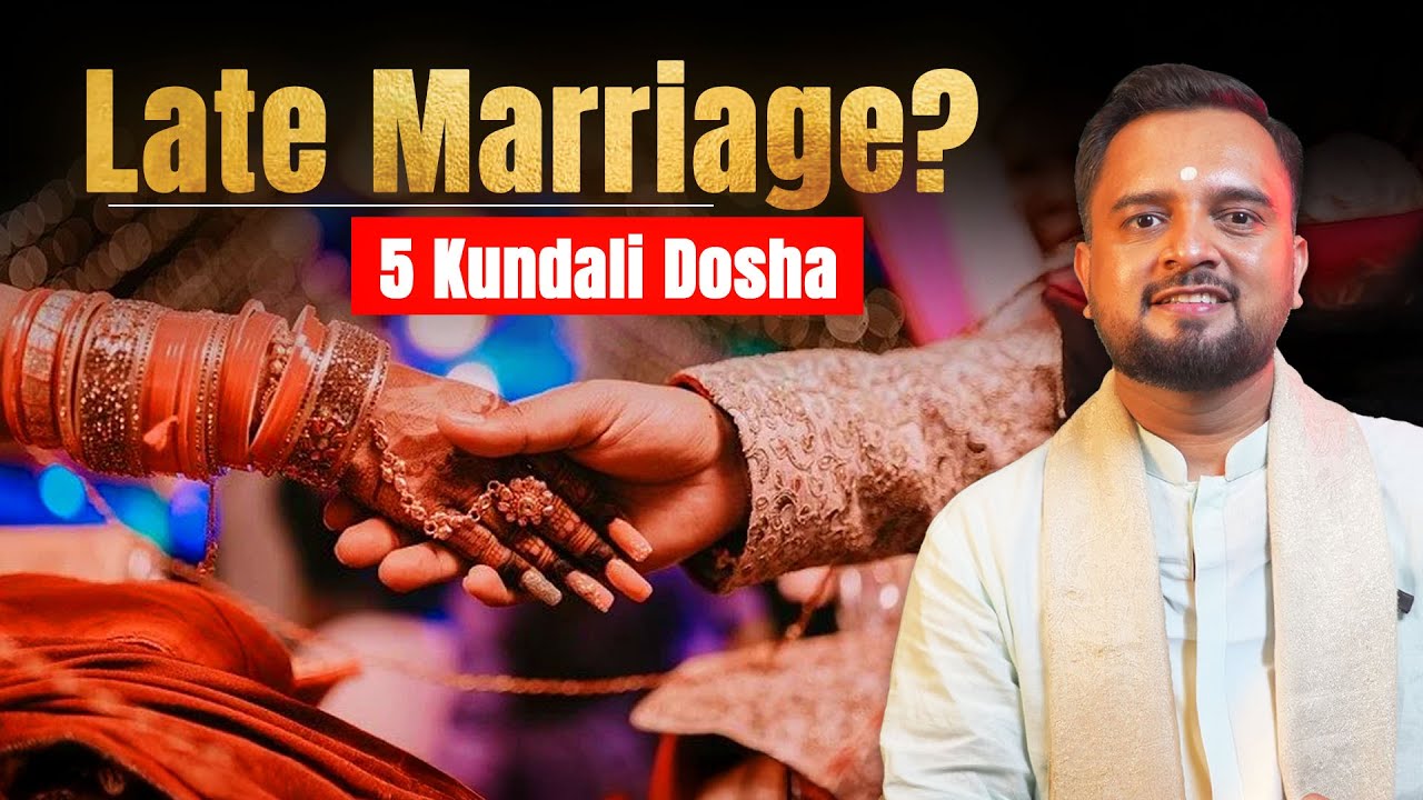 5 Kundali Dosha, for Late Marriage