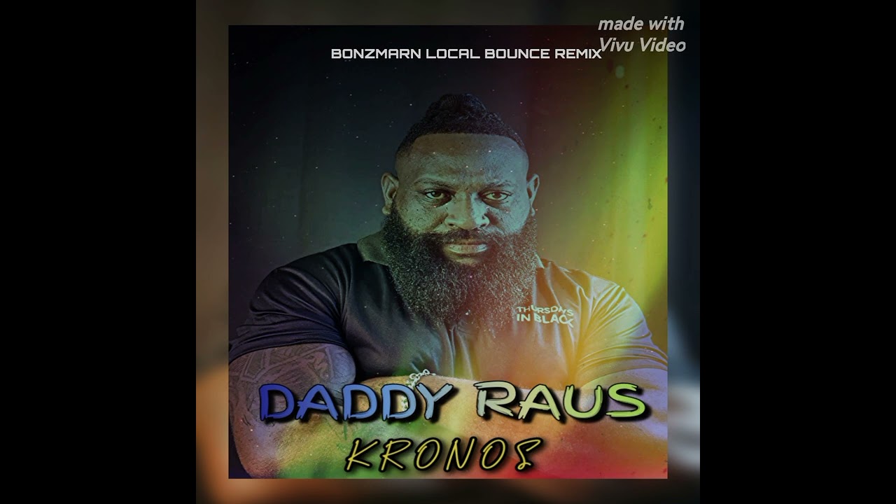 Daddy Raus_Kronos[BonzMarn Local Bounce ReMix]2025🇵🇬🔥 