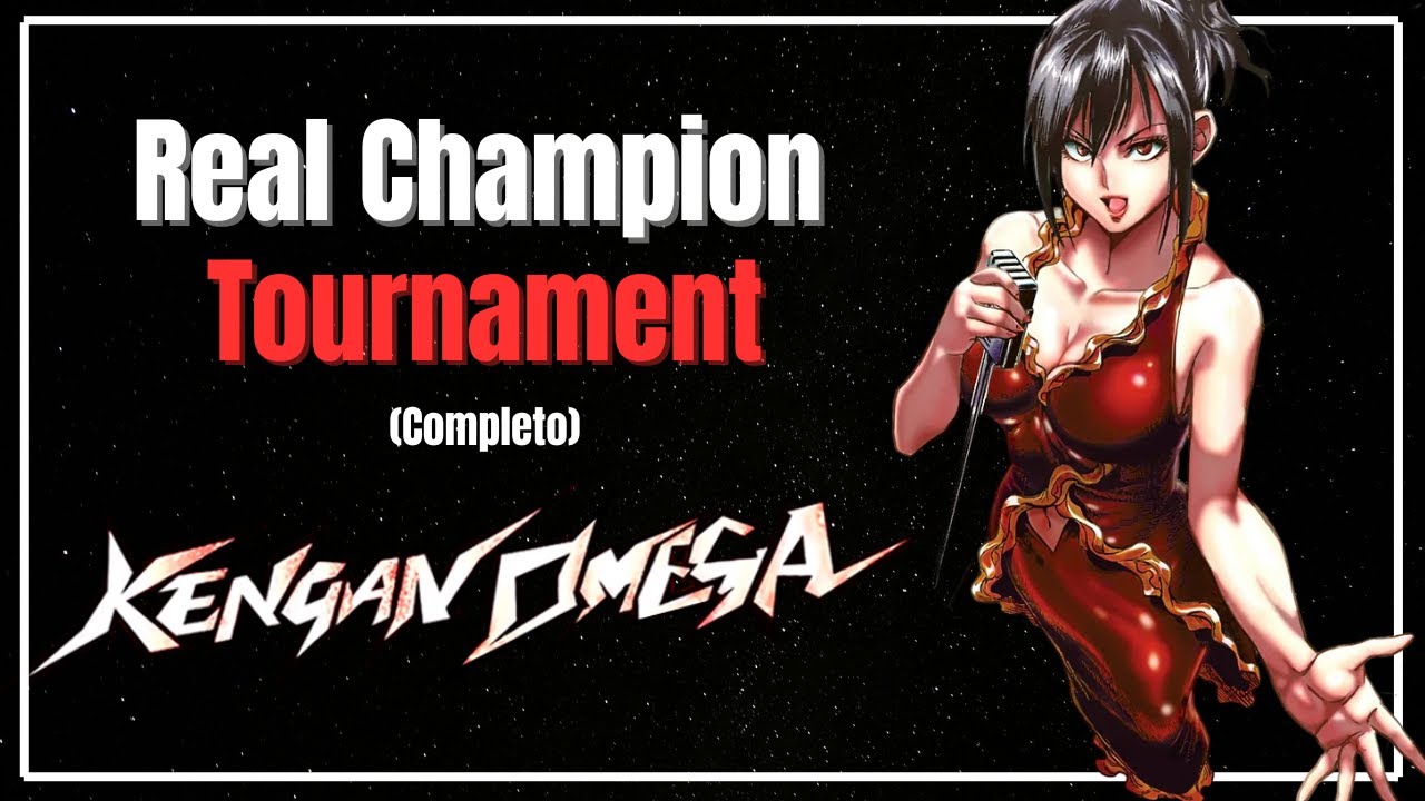 KENGAN OMEGA - Real Champion Tournament COMPLETO