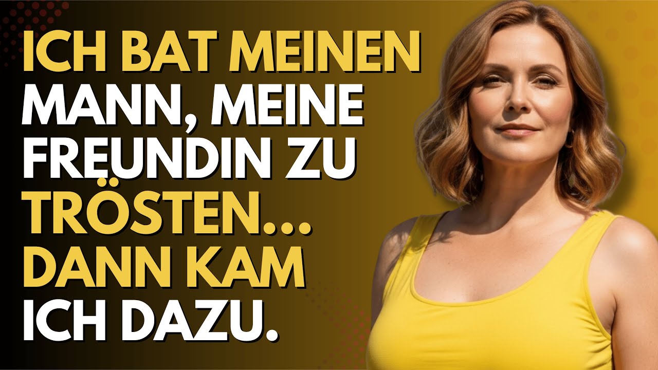 Ich habe den Trost meines Mannes mit meiner Freundin geteilt… und er hat nicht Nein gesagt