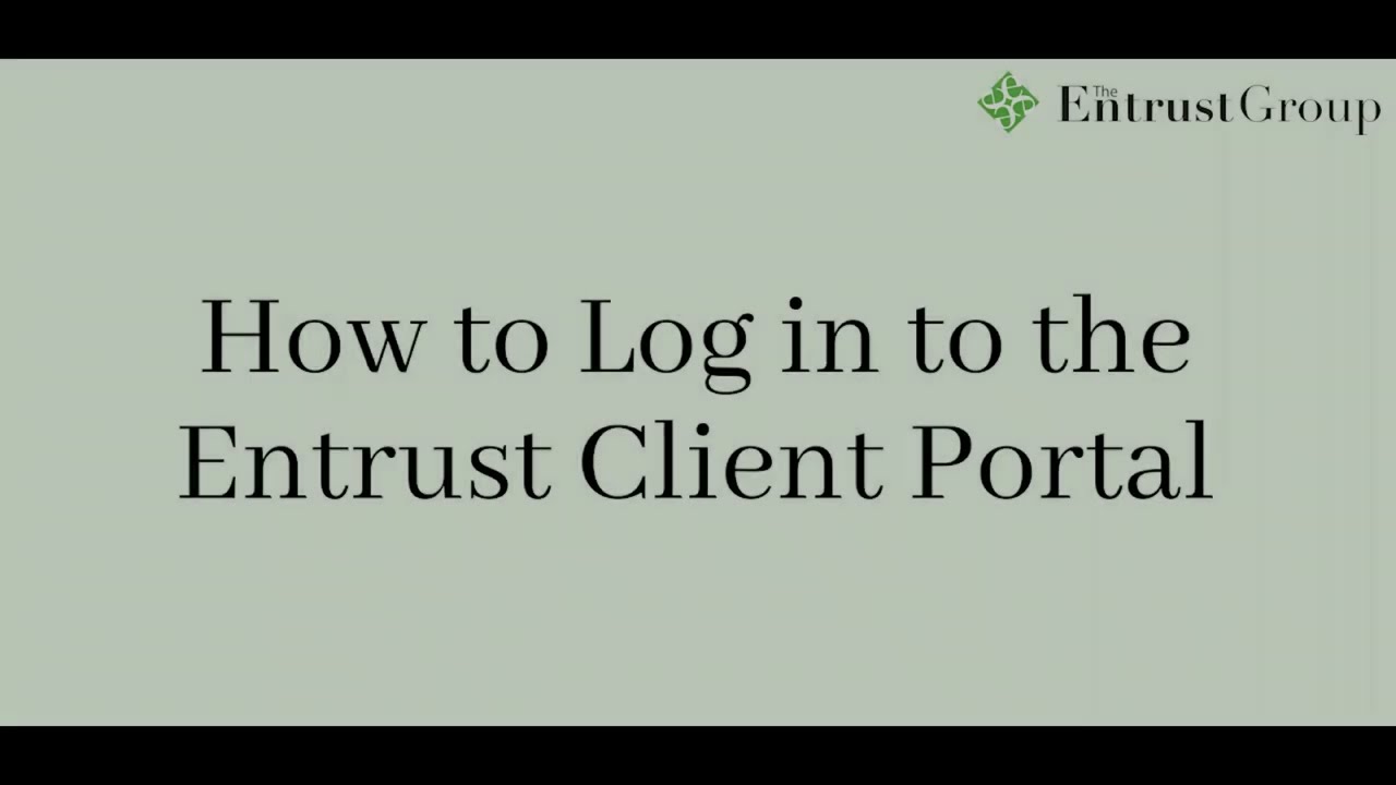 Entrust Client Tutorial - How to Login to the Entrust Client Portal