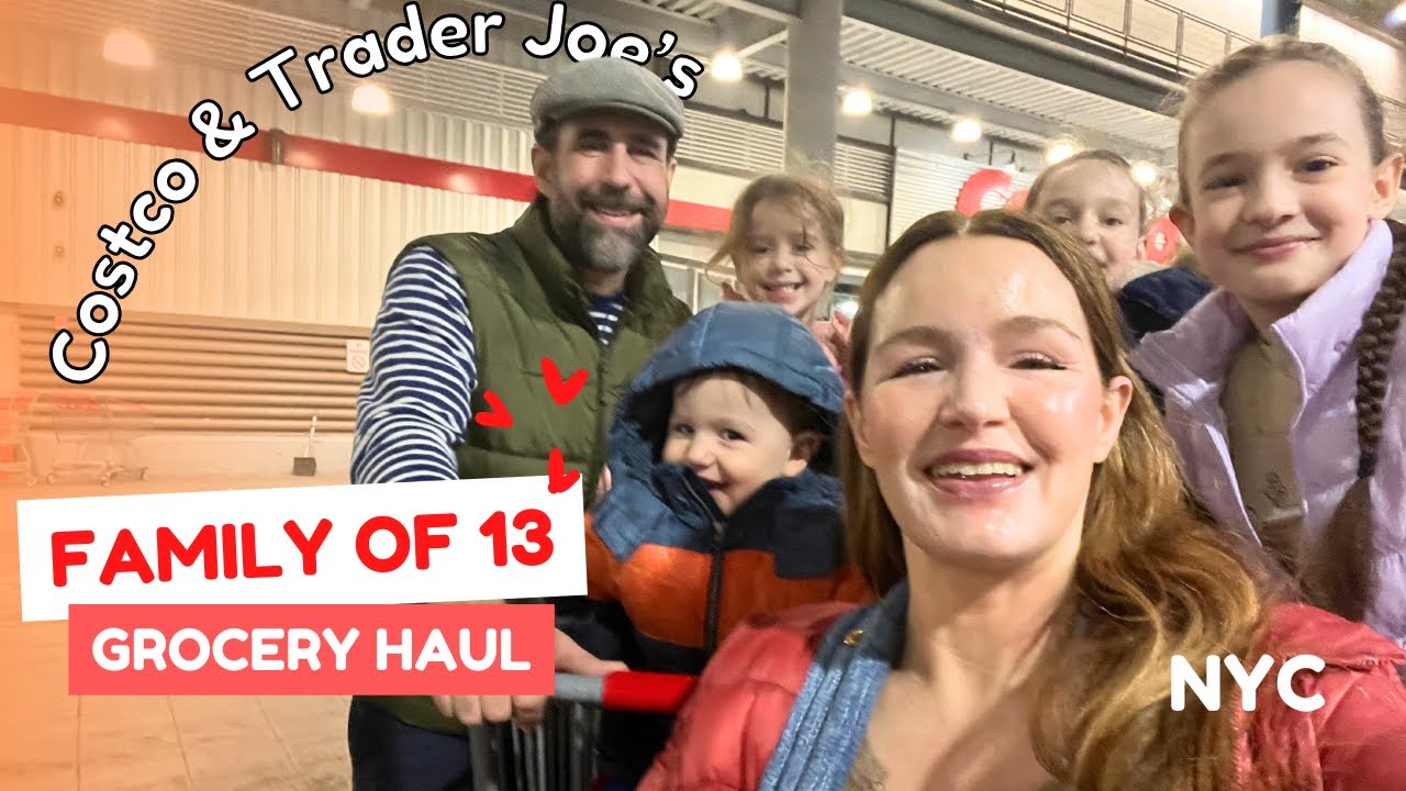 FAMILY OF 13 - GROCERY HAUL 🍅🥑 NYC 🗽COSTCO & TRADER JOE'S