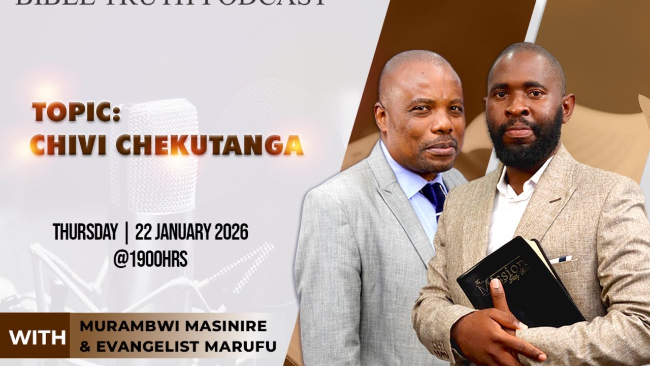 BIBLE TRUTH PODCAST || Chivi Chekutanga || With Murambwi Masinire & Evangelist Marufu