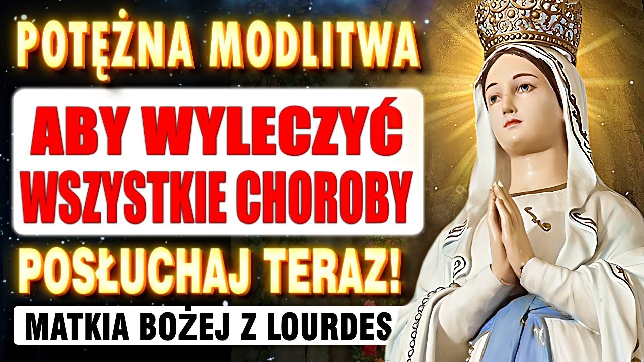 🛑Potężna modlitwa do MATKI BOŻEJ Z LOURDES o natychmiastowe uzdrowienie!