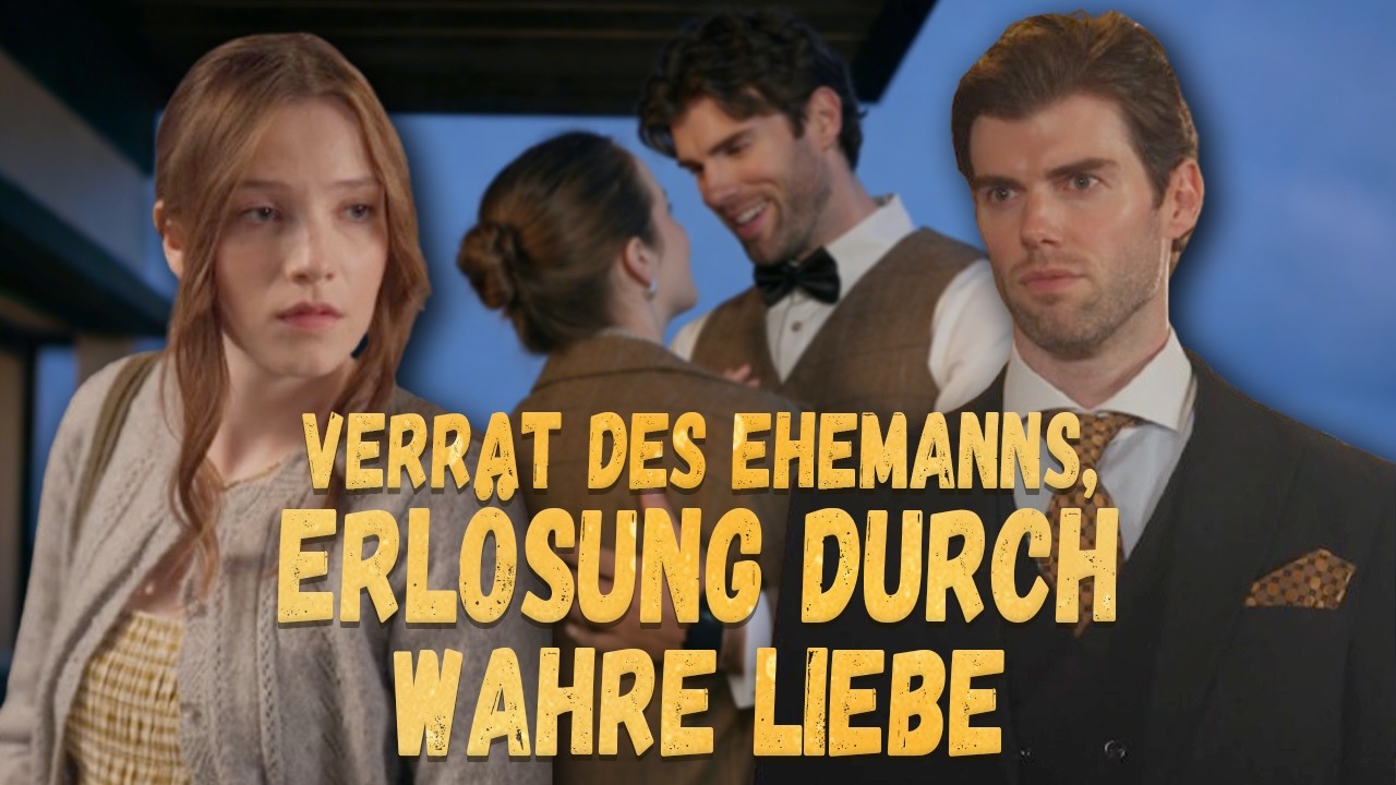 [Ganze Folge] Verrat des Ehemanns, Erlösung durch wahre Liebe