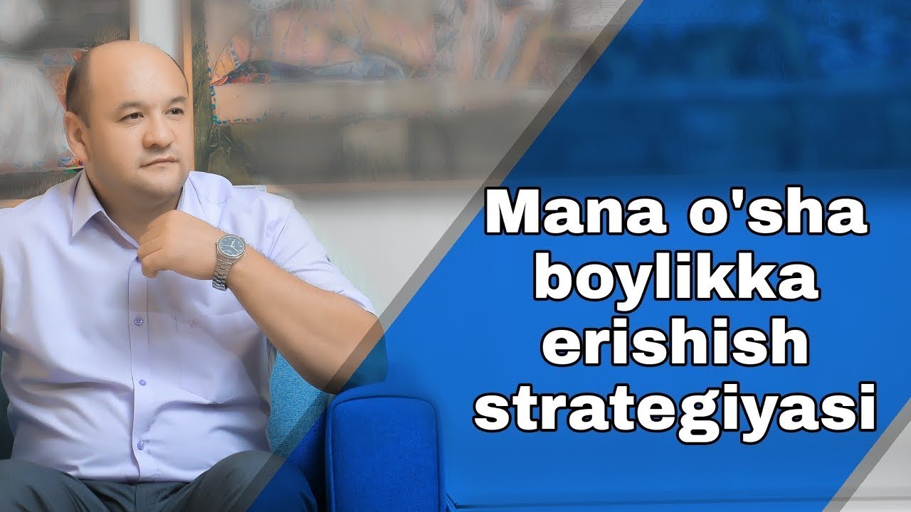 Mana o'sha boylikka erishish strategiyasi