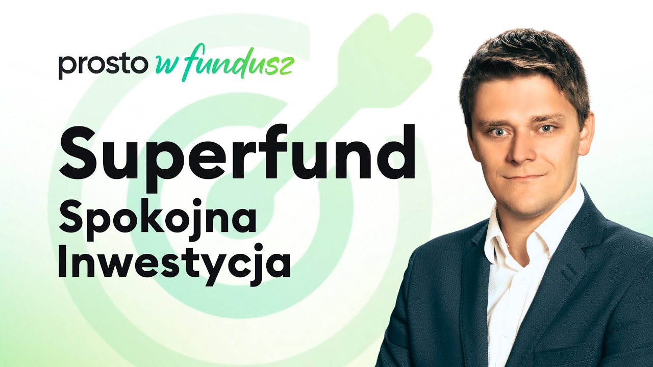 Superfund Spokojna Inwestycja. Prosto w fundusz 24.10.2024