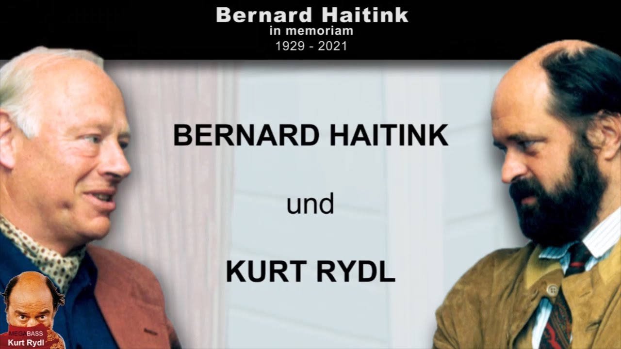 Bernard Haitink in memoriam collaboration with Kurt Rydl