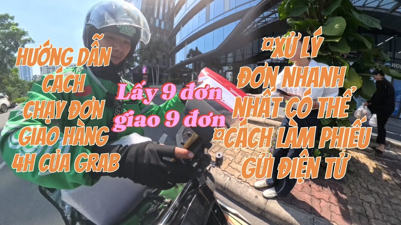 Tập:4 Giao hàng 4h của grab, lấy 9 đơn giao 9 đơn. Cách làm phiểu gửi điện tử đơn giản nhất. 