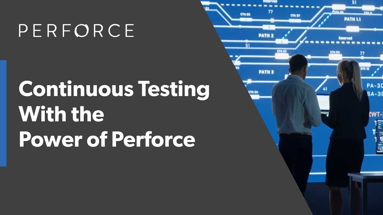 Continuous Testing With the Power of Perforce