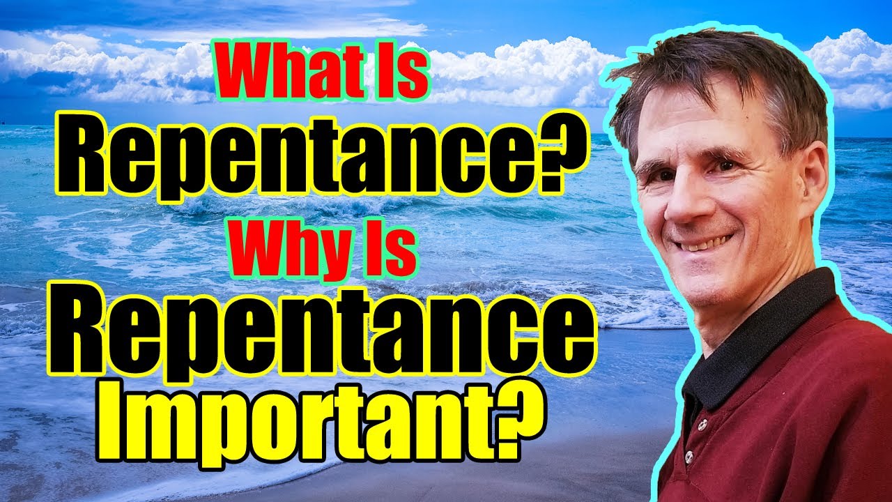 What is Repentance? Why is Repentance Important? - Bob Wilkin