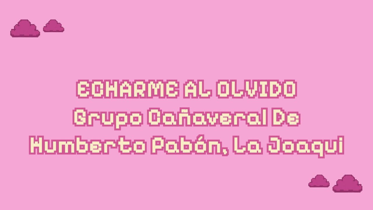 La Joaqui, Grupo Cañaveral - Echarme Al Olvido Karaoke