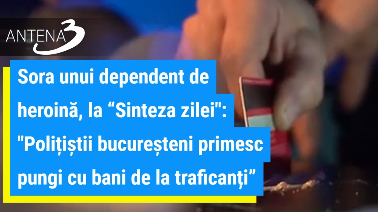 Sora unui dependent de heroină, la Sinteza zilei